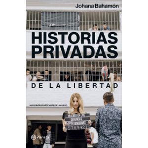 Portada del libro HISTORIAS PRIVADAS DE LA LIBERTAD Autor BAHAMON, JOHANA