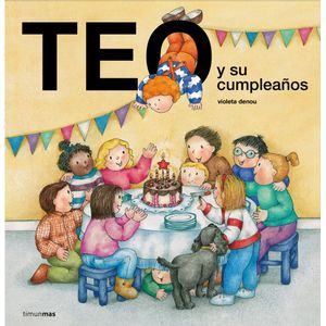 Portada del libro TEO Y SU CUMPLEAÑOS Autor Violeta Denou