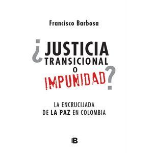Portada del libro JUSTICIA TRANSICIONAL O IMPUNIDAD Autor BARBOSA, FRANCISCO