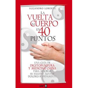 Portada del libro LA VUELTA AL CUERPO EN 40 PUNTOS Autor LORENTE, ALEJANDRO