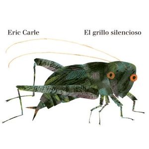 Portada del libro EL GRILLO SILENCIOSO Autor CARLE, ERIC