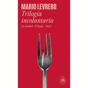 Portada del libro TRILOGIA INVOLUNTARIA Autor LEVRERO, MARIO