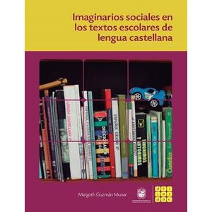 Portada del libro IMAGINARIOS SOCIALES EN LOS TEXTOS ESCOLARES DE LENGUA CASTELLANA Autor GUZMAN MUNAR, MARGOTH