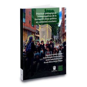 Portada del libro PRACTICAS PEDAGOGICAS E INVESTIGATIVAS DE LA FORMACION ETICO POLITICA EN CONTEXTOS ESCOLARES Autor AGUDELO COLORADO, ELKIN DARIO Y OTROS