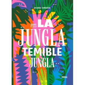 Portada del libro EN LA JUNGLA TEMIBLE JUNGLA Autor TAMBURINI, ARIANNA
