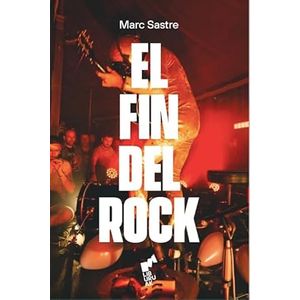 Portada del libro EL FIN DEL ROCK Autor SASTRE, MARC