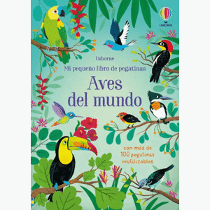 Portada del libro MI PEQUEÑO LIBRO DE PEGATINAS AVES DEL MUNDO Autor BINGHAM, JANE