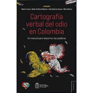 Portada del libro CARTOGRAFIA VERBAL DEL ODIO EN COLOMBIA Autor ARANA, BEATRIZ Y OTROS
