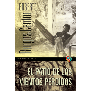 Portada del libro EL PATIO DE LOS VIENTOS PERDIDOS Autor BURGOS CANTOE, ROBERTO