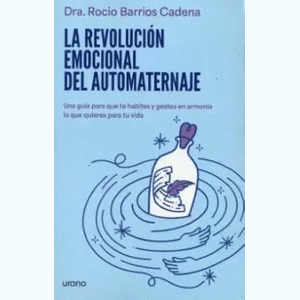 Portada del libro LA REVOLUCION EMOCIONAL DEL AUTOMATERNAJE Autor BARRIOS CADENA, ROCIO