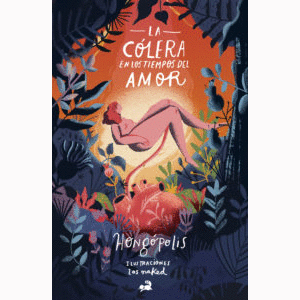 Portada del libro LA COLERA EN LOS TIEMPOS DEL AMOR Autor HONGOPOLIS