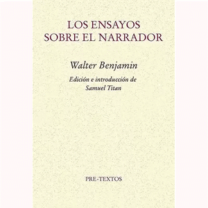Portada del libro LOS ENSAYOS SOBRE EL NARRADOR Autor BENJAMIN, WALTER