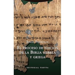 Portada del libro EL PROCESO DE EDICION DE LA BIBLIA HEBREA Y GRIEGA Autor TREBOLLE, JULIO