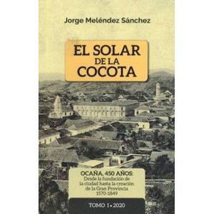 Portada del libro EL SOLAR DE LA COCOTA Autor MELENDEZ SANCHEZ, JORGE