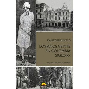 Portada del libro LOS AÑOS VEINTE EN COLOMBIA SIGLO XX Autor URIBE CELIS, CARLOS