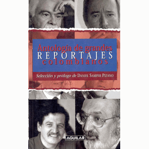 Portada del libro ANTOLOGIA DE GRANDES REPORTAJES COLOMBIANOS Autor SAMPER PIZANO, DANIEL
