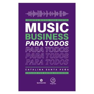 Portada del libro MUSIC BUSINESS PARA TODOS Autor SANTA PEÑA, CATALINA