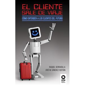 Portada del libro EL CLIENTE SALE DE VIAJE Autor Raquel Serradilla