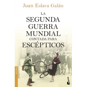 Portada del libro La segunda guerra mundial contada para escépticos Autor Juán Eslava Galán