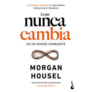 Portada del libro Lo que nunca cambia Autor MORGAN HOUSEL