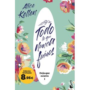 Portada del libro Todo lo que nunca fuimos (Deja que ocurra, 1) Autor ALICE KELLEN