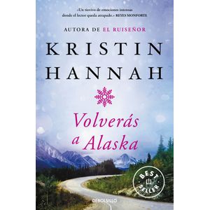 Portada del libro Volverás a Alaska Autor HANNAH, KRISTIN
