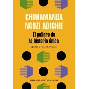 Portada del libro EL PELIGRO DE LA HISTORIA ÚNICA Autor Chimamanda Ngozi Adichie