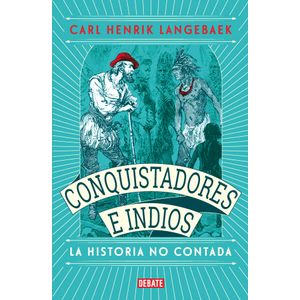 Portada del libro CONQUISTADORES E INDIOS Autor LANGEBAEK, CARL HENRIK