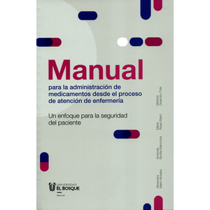 Portada del libro MANUAL PARA LA ADMINISTRACION DE MEDICAMENTOS DESDE EL PROCESO DE ATENCION DE ENFERMERIA Autor MARIN MORALES, ALEXANDRA Y OTROS
