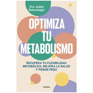 Portada del libro OPTIMIZA TU METABOLISMO Autor BELAUSTEGUI, ISABEL DRA