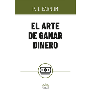 Portada del libro EL ARTE DE GANAR DINERO Autor BARNUM, P.T