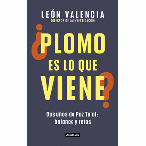 Portada del libro PLOMO ES LO QUE VIENE Autor VALENCIA, LEON DIRECTOR DE LA INVESTIGACION