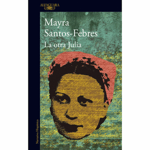 Portada del libro LA OTRA JULIA Autor SABTOS FEBRES, MAYRA