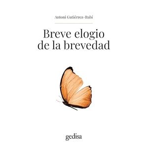 Portada del libro BREVE ELOGIO DE LA BREVEDAD Autor GUTIERREZ RUBI, ANTONI