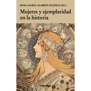 Portada del libro MUJERES Y EJEMPLARIDAD EN LA HISTORIA Autor ALABRUS IGLESIAS, ROSA MARIA