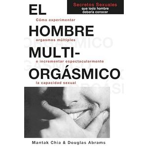 Portada del libro EL HOMBRE MULTIORGASMICO Autor CHIA, MANTAK Y DOUGLAS ABRAMS