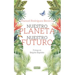 Portada del libro NUESTRO PLANETA NUESTRO FUTURO Autor RODRIGUEZ BECERRA, MANUEL