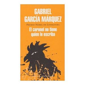 Portada del libro EL CORONEL NO TIENE QUIEN LE ESCRIBA Autor GARCIA MARQUEZ, GABRIEL