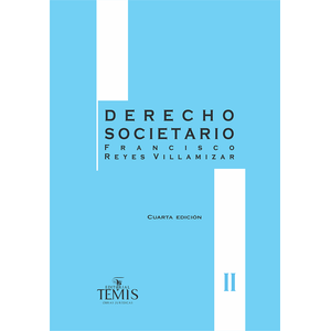 Portada del libro DERECHO SOCIETARIO TOMO II Autor REYES VILLAMIZAR, FRANCISCO