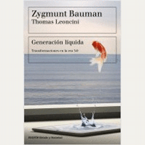 Portada del libro GENERACION LIQUIDA Autor BAUMAN, ZYGMUNT Y OTRO
