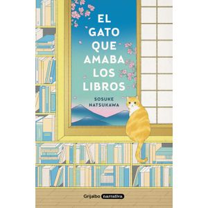 Portada del libro EL GATO QUE AMABA LOS LIBROS Autor NATSUKAWA, SOSUKE