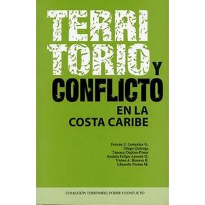 Portada del libro TERRITORIO Y CONFLICTO EN LA COSTA CARIBE Autor GONZALEZ, FERNAN Y OTROS