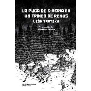 Portada del libro LA FUGA DE SIBERIA EN UN TRINEO DE RENOS Autor TROTSKY, LEON