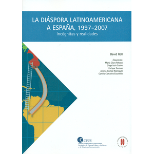 Portada del libro DIASPORA LATINOAMERICANA A ESPAÑA 1997-2007 INCOGNITAS Y REALIDADES Autor ROLL, DAVID