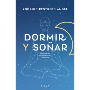 Portada del libro DORMIR Y SOÑAR Autor RESTREPO ANGEL, RODRIGO
