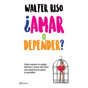 Portada del libro AMAR O DEPENDER Autor RISO, WALTER