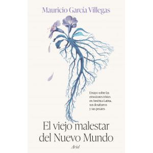 Portada del libro EL VIEJO MALESTAR DEL NUEVO MUNDO Autor GARCIA VILLEGAS, MAURICIO