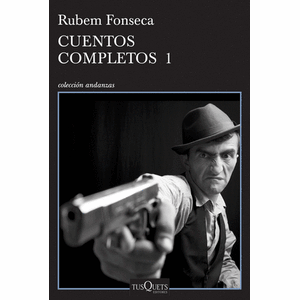 Portada del libro CUENTOS COMPLETOS 1 Autor FONSECA, RUBEM