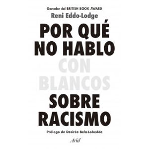Portada del libro POR QUE NO HABLO CON BLANCOS SOBRE RACISMO Autor EDDO LODGE, RENI