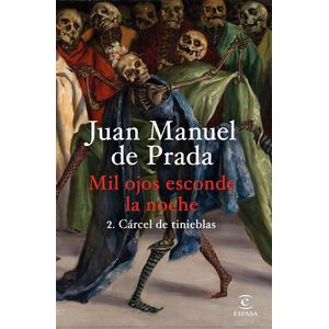 Portada del libro Mil ojos esconde la noche 2. Cárcel de tinieblas Autor JUAN MANUEL DE PRADA